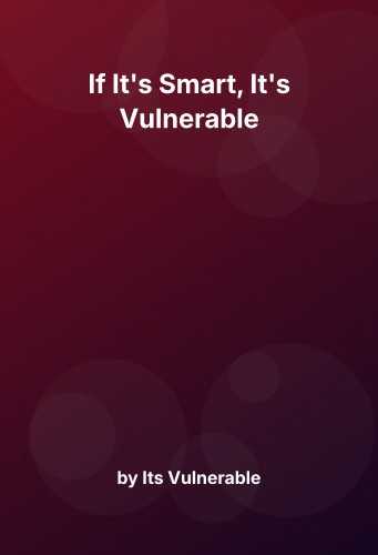 Cover for If It's Smart, It's Vulnerable