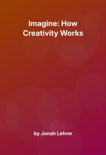 Cover for Imagine: How Creativity Works