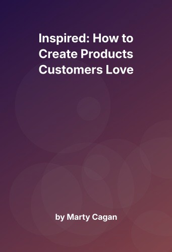 Cover for Inspired: How to Create Products Customers Love