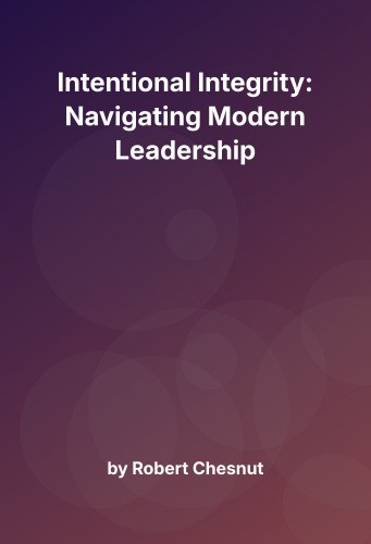 Cover for Intentional Integrity: Navigating Modern Leadership
