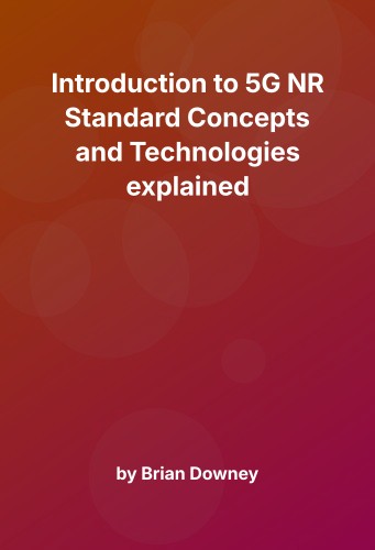 Cover for Introduction to 5G NR Standard Concepts and Technologies explained