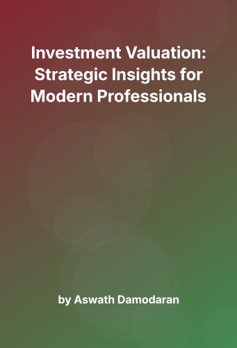 Cover for Investment Valuation: Strategic Insights for Modern Professionals