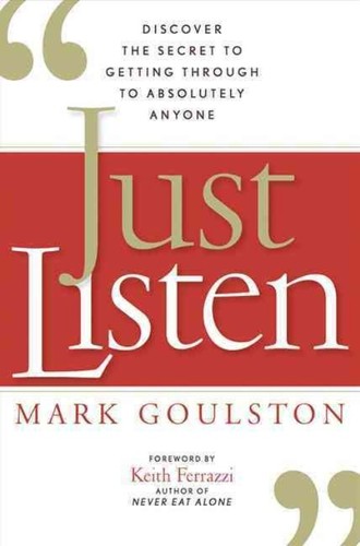 Book cover of Just Listen by Mark Goulston