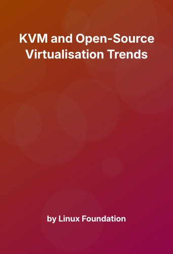 Cover for KVM and Open-Source Virtualisation Trends
