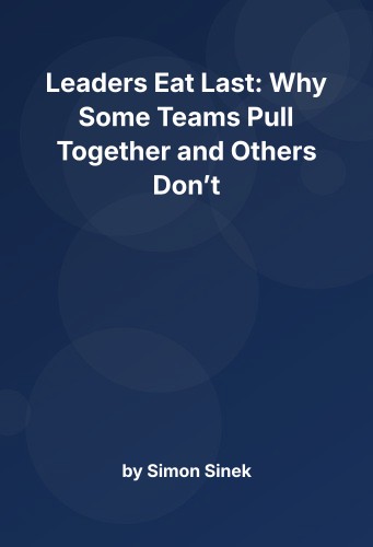 Cover for Leaders Eat Last: Why Some Teams Pull Together and Others Don’t