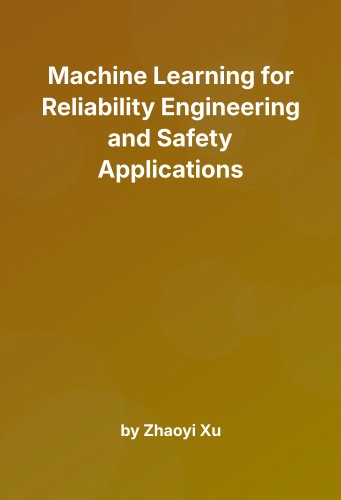 Cover for Machine Learning for Reliability Engineering and Safety Applications