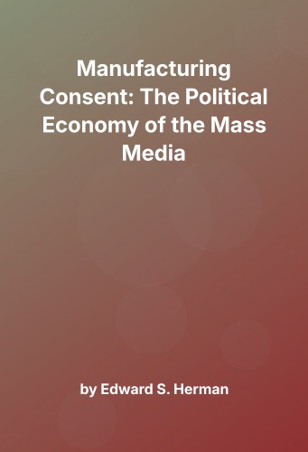 Cover for Manufacturing Consent: The Political Economy of the Mass Media