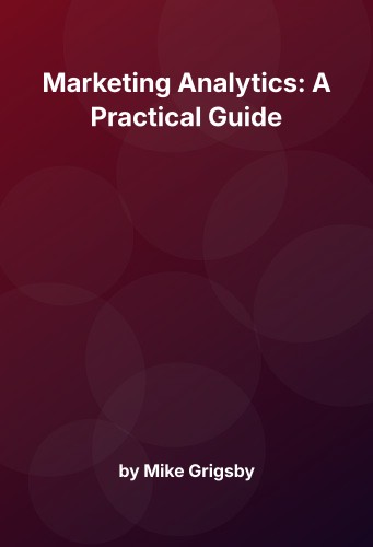 Cover for Marketing Analytics: A Practical Guide