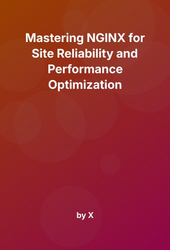 Cover for Mastering NGINX for Site Reliability and Performance Optimization