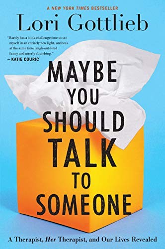 Book cover of Maybe You Should Talk to Someone by Lori Gottlieb