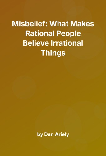 Cover for Misbelief: What Makes Rational People Believe Irrational Things