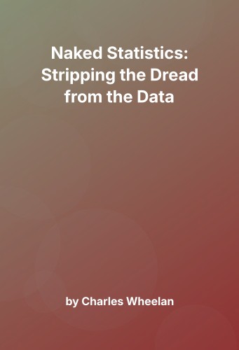 Cover for Naked Statistics: Stripping the Dread from the Data