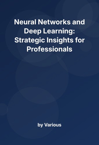 Cover for Neural Networks and Deep Learning: Strategic Insights for Professionals