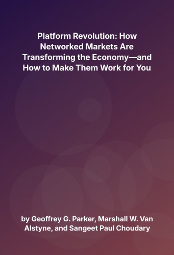 Cover for Platform Revolution: How Networked Markets Are Transforming the Economy—and How to Make Them Work for You
