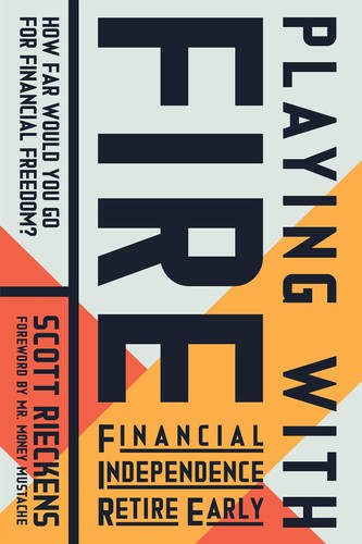Book cover of Playing with FIRE by Scott Rieckens, Money Mustache