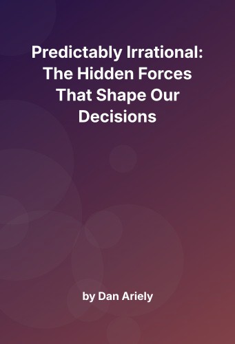 Cover for Predictably Irrational: The Hidden Forces That Shape Our Decisions
