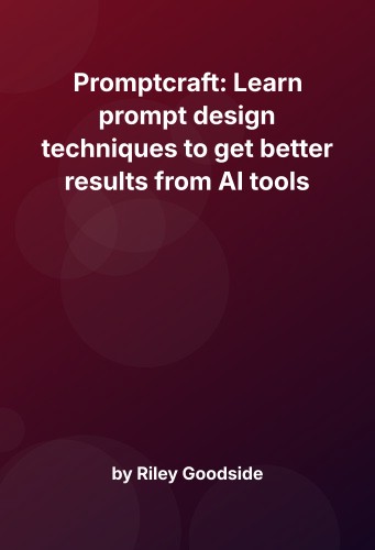 Cover for Promptcraft: Learn prompt design techniques to get better results from AI tools