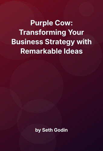 Cover for Purple Cow: Transforming Your Business Strategy with Remarkable Ideas
