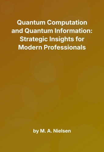 Cover for Quantum Computation and Quantum Information: Strategic Insights for Modern Professionals