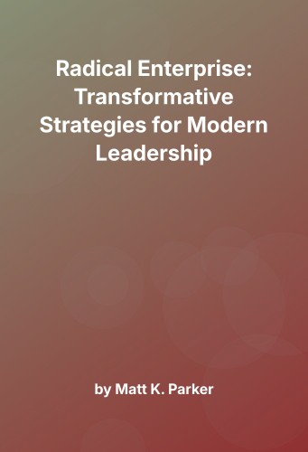 Cover for Radical Enterprise: Transformative Strategies for Modern Leadership
