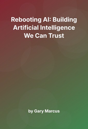 Cover for Rebooting AI: Building Artificial Intelligence We Can Trust