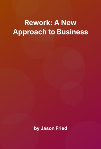 Cover for Rework: A New Approach to Business