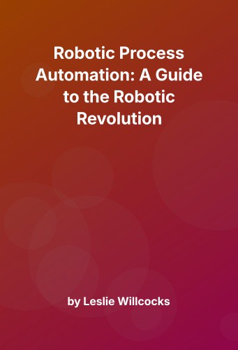 Cover for Robotic Process Automation: A Guide to the Robotic Revolution