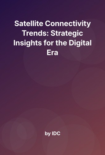 Cover for Satellite Connectivity Trends: Strategic Insights for the Digital Era