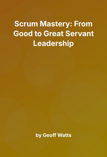 Cover for Scrum Mastery: From Good to Great Servant Leadership