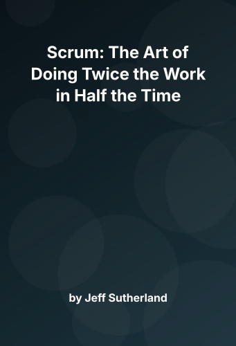 Cover for Scrum: The Art of Doing Twice the Work in Half the Time