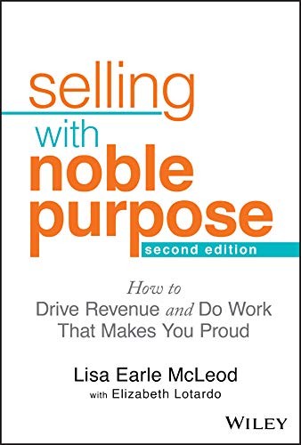 Book cover of Selling with Noble Purpose by Lisa Earle McLeod