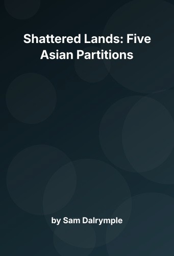 Cover for Shattered Lands: Five Asian Partitions