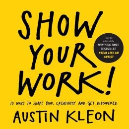 Book cover of Show Your Work by Austin Kleon