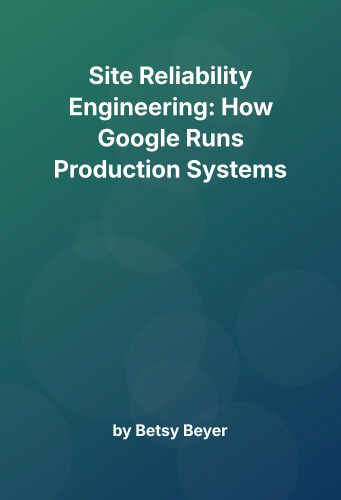Cover for Site Reliability Engineering: How Google Runs Production Systems
