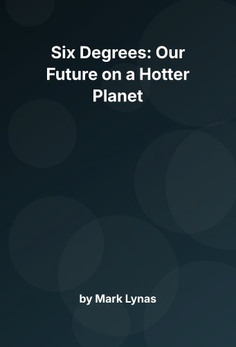 Cover for Six Degrees: Our Future on a Hotter Planet