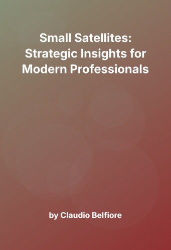 Cover for Small Satellites: Strategic Insights for Modern Professionals