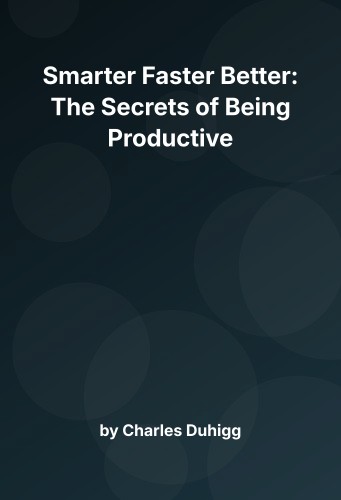 Cover for Smarter Faster Better: The Secrets of Being Productive