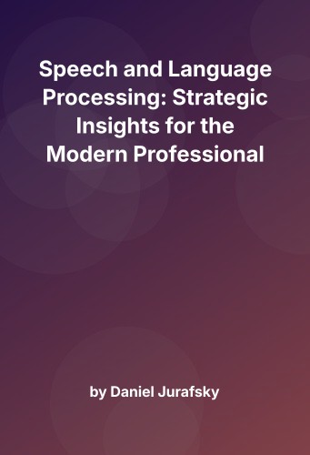 Cover for Speech and Language Processing: Strategic Insights for the Modern Professional