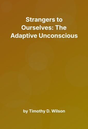 Cover for Strangers to Ourselves: The Adaptive Unconscious