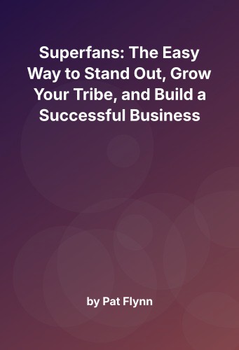 Cover for Superfans: The Easy Way to Stand Out, Grow Your Tribe, and Build a Successful Business