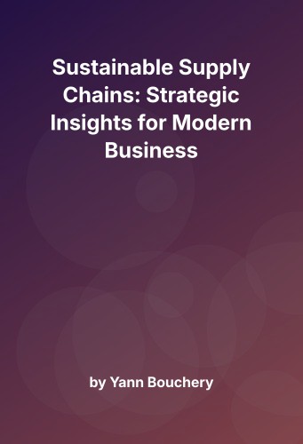 Cover for Sustainable Supply Chains: Strategic Insights for Modern Business