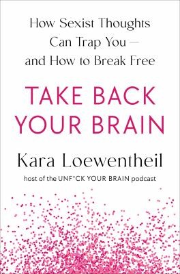 Book cover of Take Back Your Brain by Kara Loewentheil