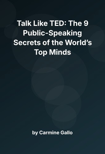 Cover for Talk Like TED: The 9 Public-Speaking Secrets of the World’s Top Minds