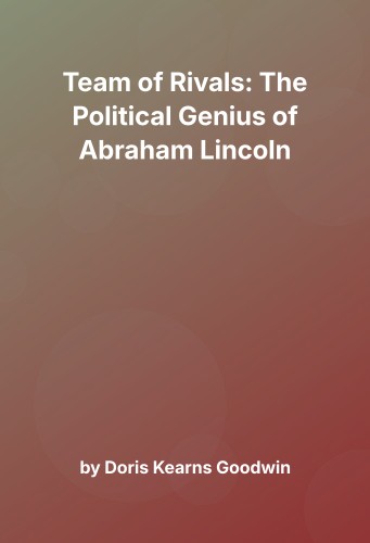 Cover for Team of Rivals: The Political Genius of Abraham Lincoln