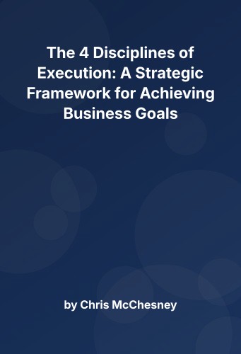 Cover for The 4 Disciplines of Execution: A Strategic Framework for Achieving Business Goals
