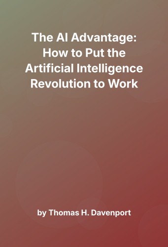 Cover for The AI Advantage: How to Put the Artificial Intelligence Revolution to Work