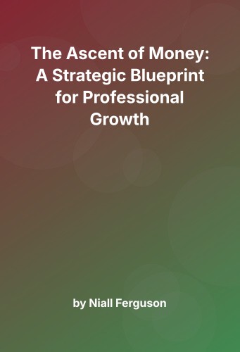 Cover for The Ascent of Money: A Strategic Blueprint for Professional Growth