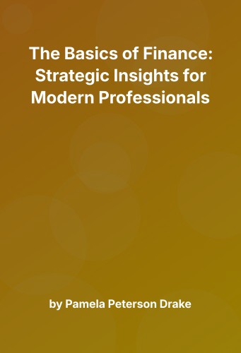 Cover for The Basics of Finance: Strategic Insights for Modern Professionals