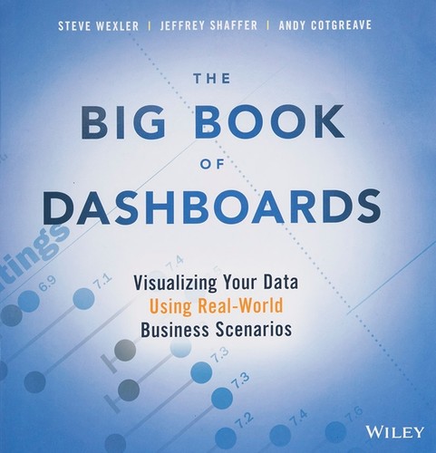 Book cover of The Big Book of Dashboards by Steve Wexler, Jeffrey Shaffer, Andy Cotgreave