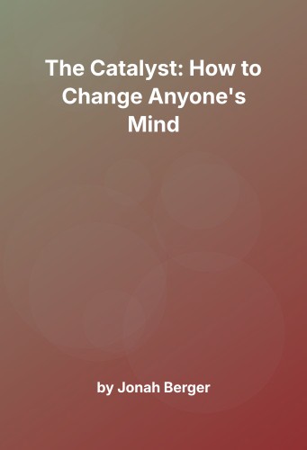 Cover for The Catalyst: How to Change Anyone's Mind